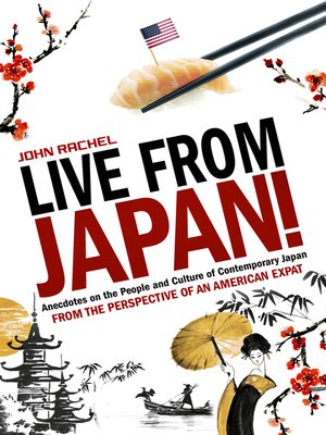 cover image of Live From Japan! Anecdotes on the People and Culture of Contemporary Japan From the Perspective of an American Expat